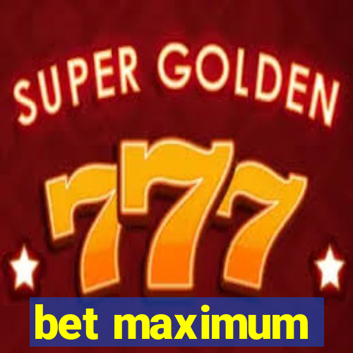 bet maximum